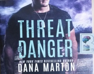 Threat of Danger written by Dana Marton performed by Sarah Naughton on CD (Unabridged)